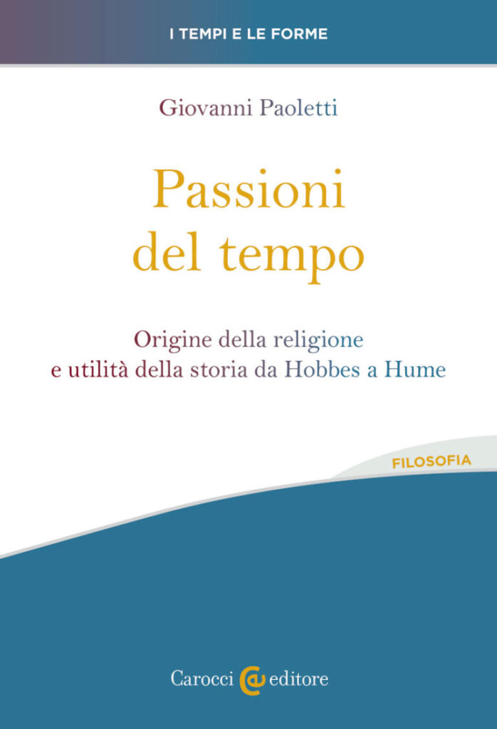 Passioni del tempo Origine della religione e utilità della storia da