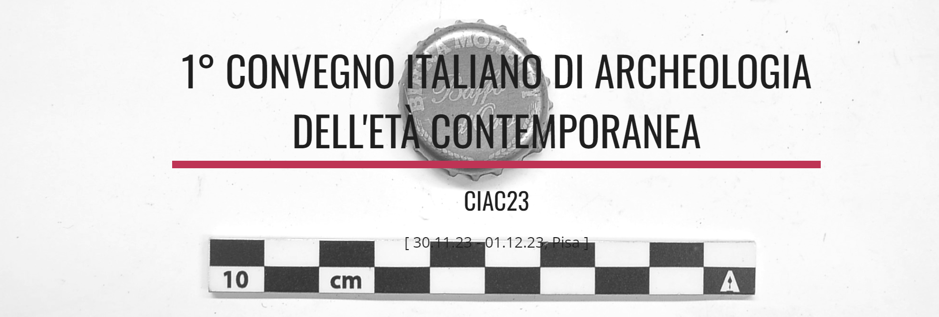 CIAC 2023: I° Convegno italiano di Archeologia dell'Età contemporanea •  Dipartimento di Civiltà e Forme del Sapere